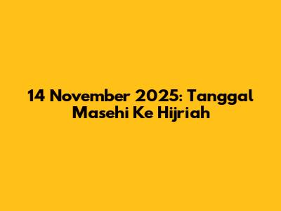 14 November 2025: Tanggal Masehi Ke Hijriah