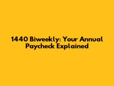 1440 Biweekly: Your Annual Paycheck Explained