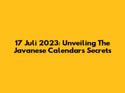 17 Juli 2023: Unveiling The Javanese Calendar's Secrets