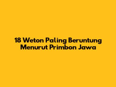18 Weton Paling Beruntung Menurut Primbon Jawa