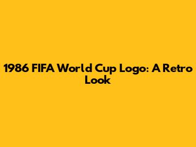 1986 FIFA World Cup Logo: A Retro Look