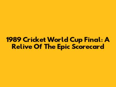 1989 Cricket World Cup Final: A Relive Of The Epic Scorecard