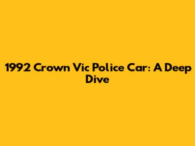 1992 Crown Vic Police Car: A Deep Dive