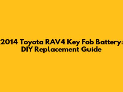 2014 Toyota RAV4 Key Fob Battery: DIY Replacement Guide