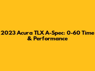 2023 Acura TLX A-Spec: 0-60 Time & Performance