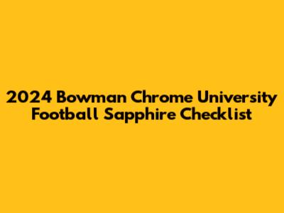 2024 Bowman Chrome University Football Sapphire Checklist