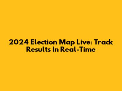 2024 Election Map Live: Track Results In Real-Time
