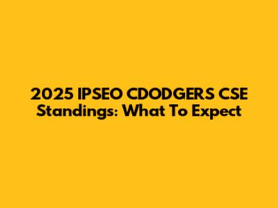 2025 IPSEO CDODGERS CSE Standings: What To Expect