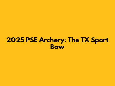 2025 PSE Archery: The TX Sport Bow