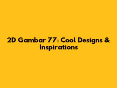 2D Gambar 77: Cool Designs & Inspirations