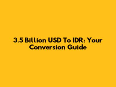 3.5 Billion USD To IDR: Your Conversion Guide