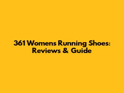 361 Women's Running Shoes: Reviews & Guide