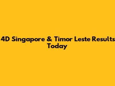4D Singapore & Timor Leste Results Today