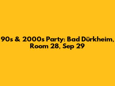 90s & 2000s Party: Bad Dürkheim, Room 28, Sep 29