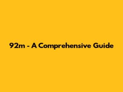 92m - A Comprehensive Guide
