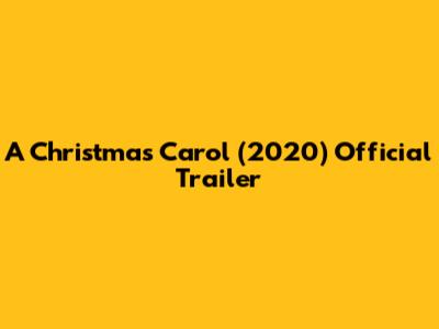 A Christmas Carol (2020) Official Trailer