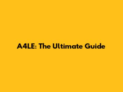 A4LE: The Ultimate Guide