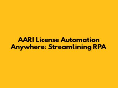 AARI License Automation Anywhere: Streamlining RPA