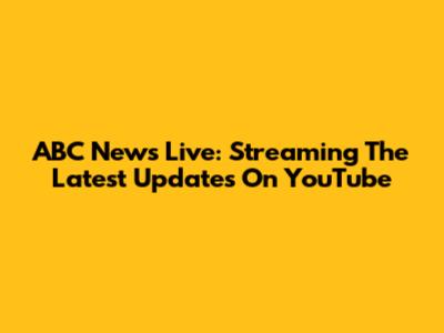 ABC News Live: Streaming The Latest Updates On YouTube