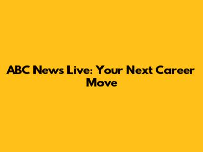 ABC News Live: Your Next Career Move