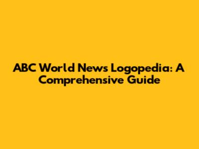 ABC World News Logopedia: A Comprehensive Guide