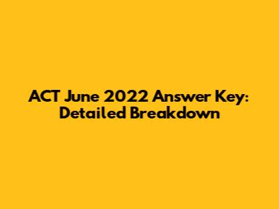 ACT June 2022 Answer Key: Detailed Breakdown