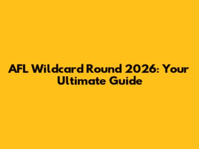 AFL Wildcard Round 2026: Your Ultimate Guide