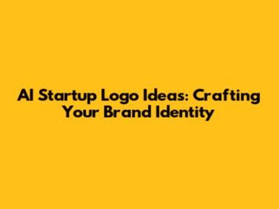 AI Startup Logo Ideas: Crafting Your Brand Identity