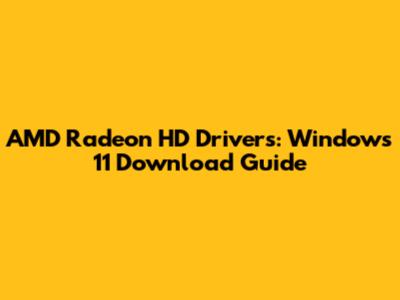 AMD Radeon HD Drivers: Windows 11 Download Guide