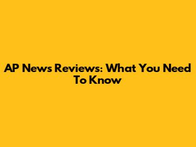 AP News Reviews: What You Need To Know