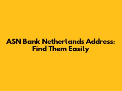 ASN Bank Netherlands Address: Find Them Easily