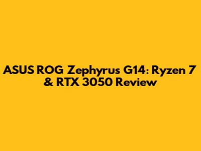 ASUS ROG Zephyrus G14: Ryzen 7 & RTX 3050 Review
