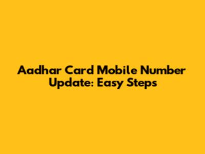 Aadhar Card Mobile Number Update: Easy Steps