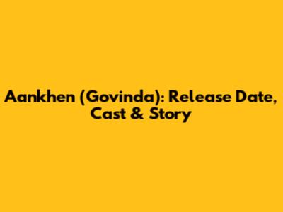 Aankhen (Govinda): Release Date, Cast & Story