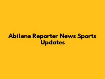Abilene Reporter News Sports Updates