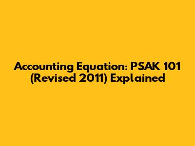 Accounting Equation: PSAK 101 (Revised 2011) Explained