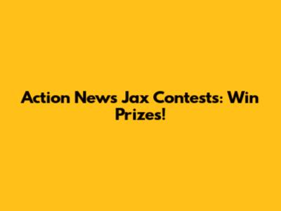 Action News Jax Contests: Win Prizes!