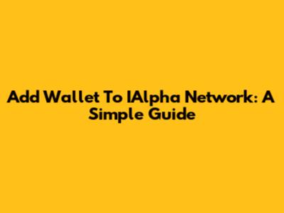 Add Wallet To IAlpha Network: A Simple Guide