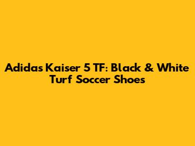 Adidas Kaiser 5 TF: Black & White Turf Soccer Shoes