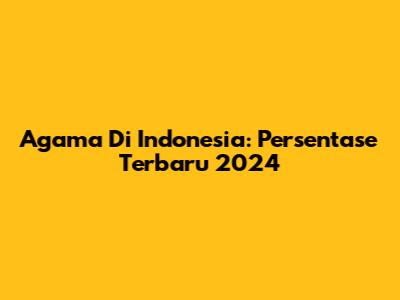 Agama Di Indonesia: Persentase Terbaru 2024