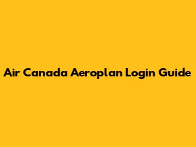 Air Canada Aeroplan Login Guide