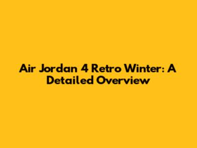 Air Jordan 4 Retro Winter: A Detailed Overview