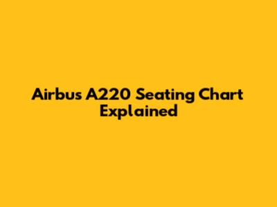 Airbus A220 Seating Chart Explained