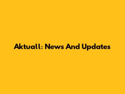 Aktuall: News And Updates
