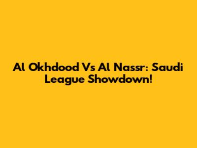 Al Okhdood Vs Al Nassr: Saudi League Showdown!