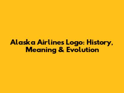 Alaska Airlines Logo: History, Meaning & Evolution