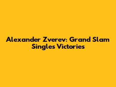 Alexander Zverev: Grand Slam Singles Victories