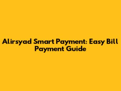 Alirsyad Smart Payment: Easy Bill Payment Guide