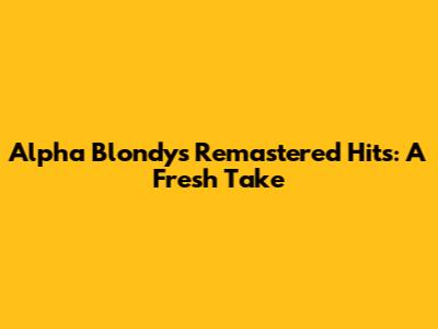 Alpha Blondy's Remastered Hits: A Fresh Take