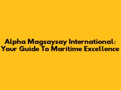 Alpha Magsaysay International: Your Guide To Maritime Excellence